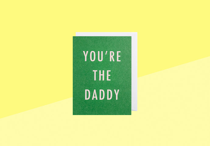 HOLD - Greeting card - You're the Daddy